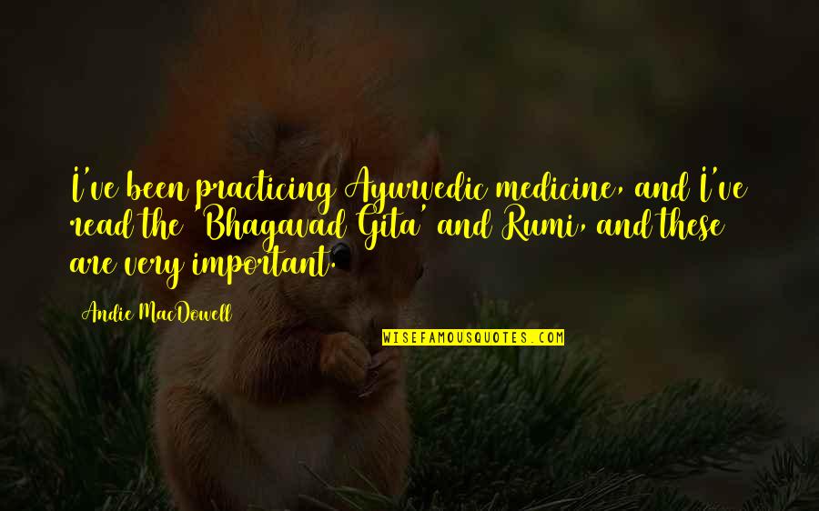 Andie's Quotes By Andie MacDowell: I've been practicing Ayurvedic medicine, and I've read Andie's Quotes By Andie MacDowell: I've been practicing Ayurvedic medicine, and I've read