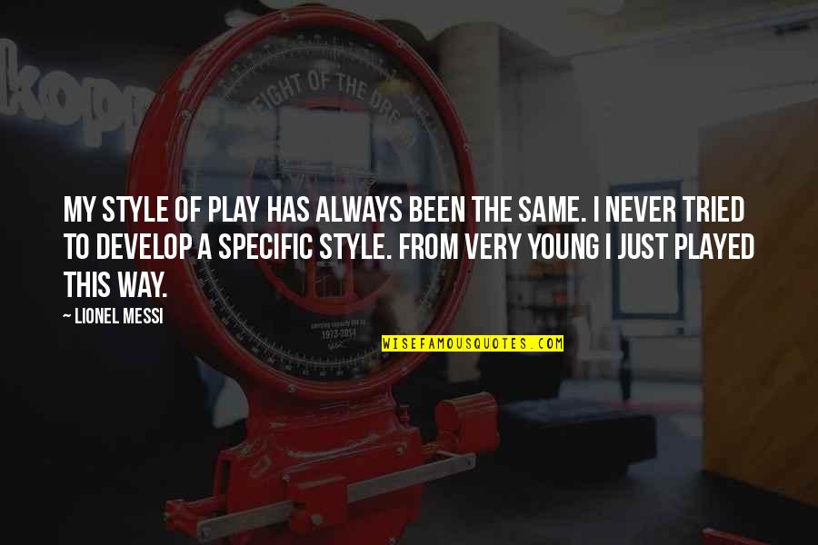 Andii Quotes By Lionel Messi: My style of play has always been the