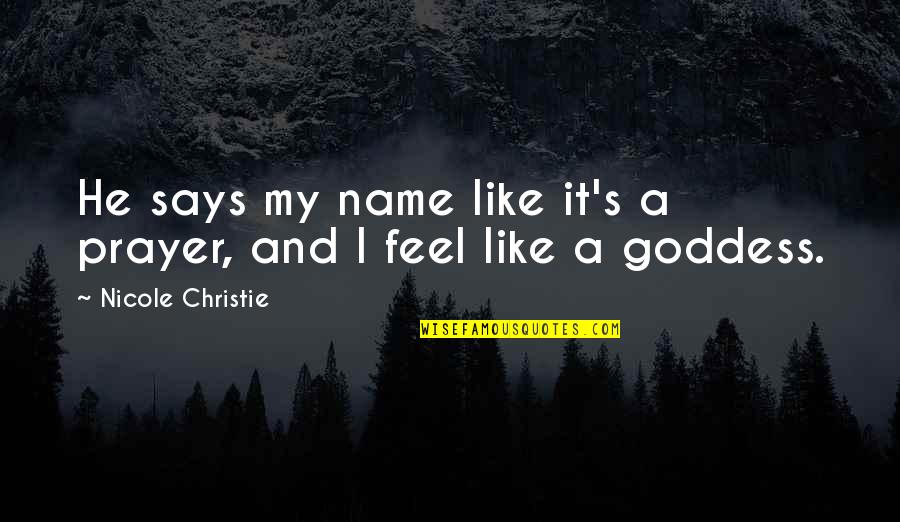 Andi'll Quotes By Nicole Christie: He says my name like it's a prayer,