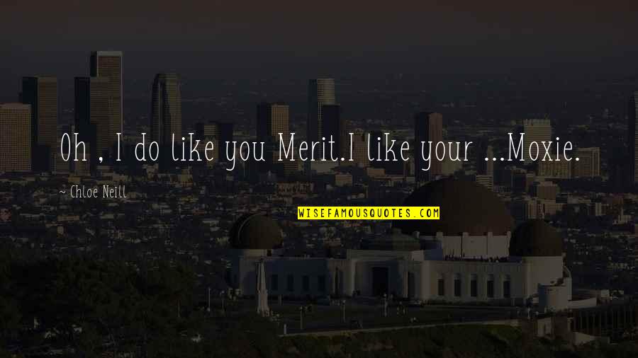Andillac Quotes By Chloe Neill: Oh , I do like you Merit.I like