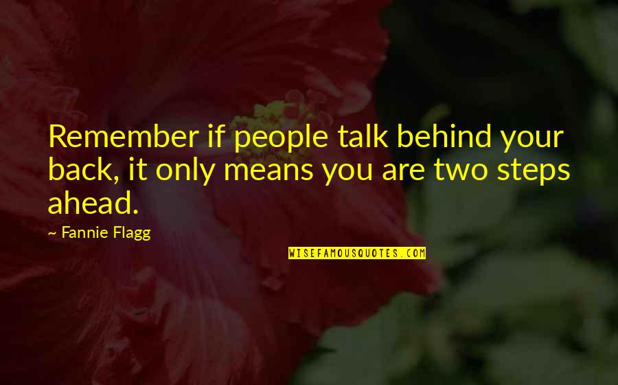 Andillac Quotes By Fannie Flagg: Remember if people talk behind your back, it