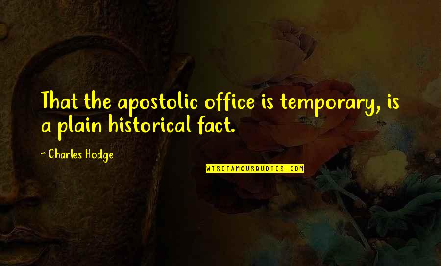 Andina Restaurant Quotes By Charles Hodge: That the apostolic office is temporary, is a