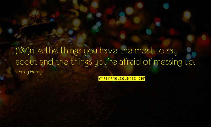 Andjeli Slike Quotes By Emily Henry: (W)rite the things you have the most to Andjeli Slike Quotes By Emily Henry: (W)rite the things you have the most to
