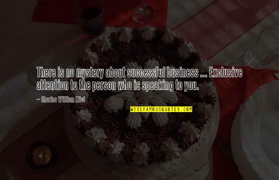 Andjelka Prpic Gola Quotes By Charles William Eliot: There is no mystery about successful business ...