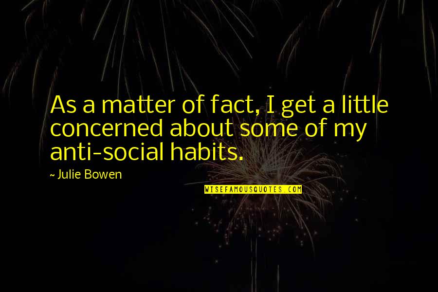 Andjelka Prpic Gola Quotes By Julie Bowen: As a matter of fact, I get a