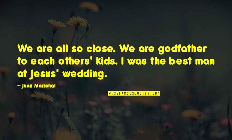 Andjelka Tomasevic Quotes By Juan Marichal: We are all so close. We are godfather Andjelka Tomasevic Quotes By Juan Marichal: We are all so close. We are godfather