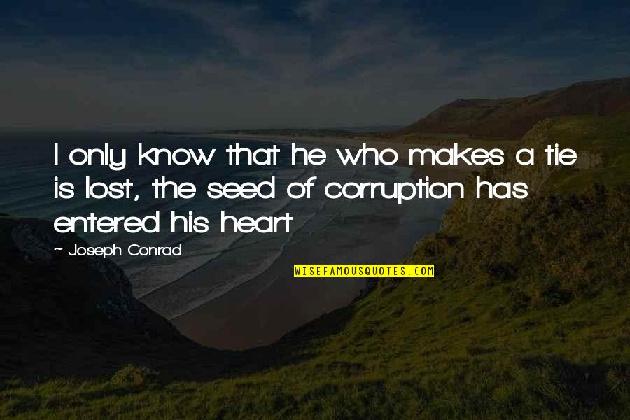 Andjelo Quotes By Joseph Conrad: I only know that he who makes a