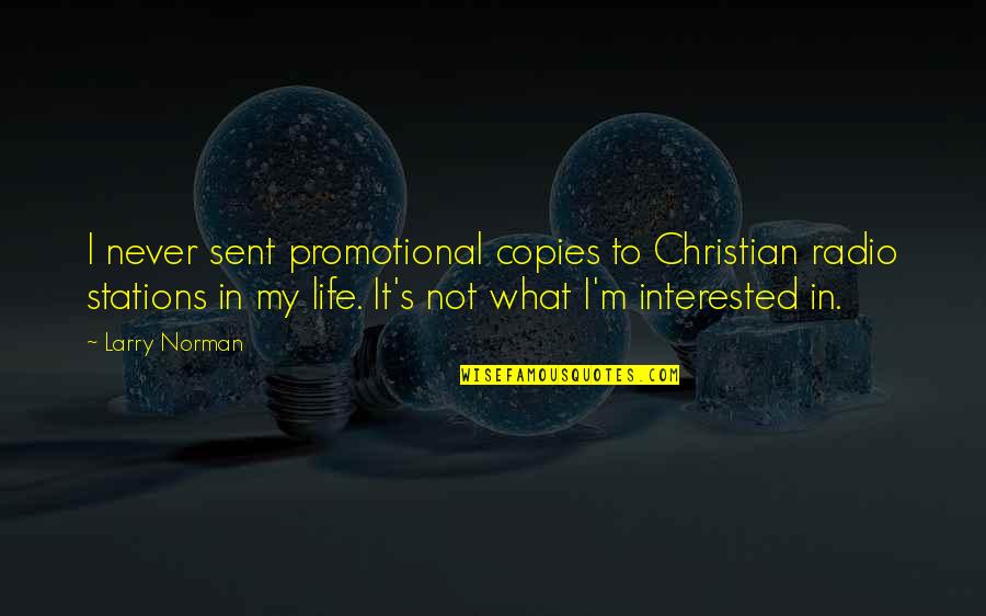 Andjic Trans Quotes By Larry Norman: I never sent promotional copies to Christian radio