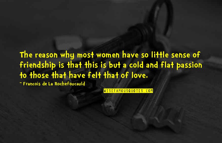 Andlack Quotes By Francois De La Rochefoucauld: The reason why most women have so little