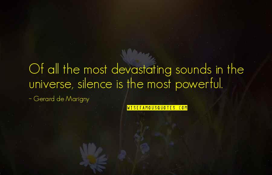 Andnonviolently Quotes By Gerard De Marigny: Of all the most devastating sounds in the