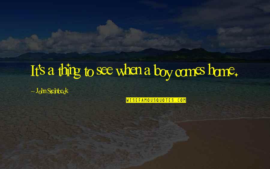 Andofo Quotes By John Steinbeck: It's a thing to see when a boy Andofo Quotes By John Steinbeck: It's a thing to see when a boy