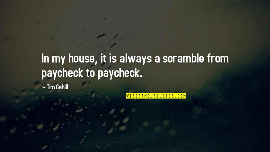 Andoh Marfa Quotes By Tim Cahill: In my house, it is always a scramble