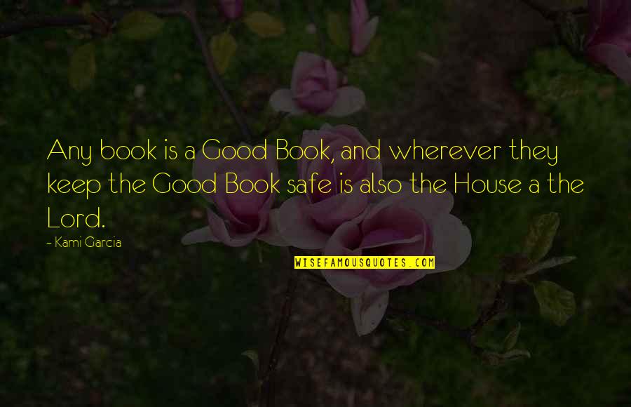 Andorinha Da Quotes By Kami Garcia: Any book is a Good Book, and wherever