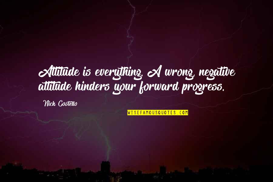 Andorinha Da Quotes By Nick Costello: Attitude is everything. A wrong, negative attitude hinders