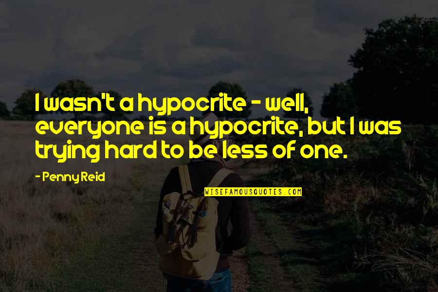 Andorra Difusio Quotes By Penny Reid: I wasn't a hypocrite - well, everyone is Andorra Difusio Quotes By Penny Reid: I wasn't a hypocrite - well, everyone is