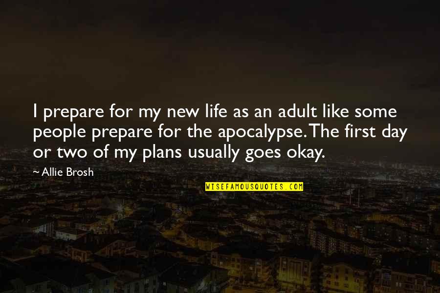 Andorra Hospital Seri Quotes By Allie Brosh: I prepare for my new life as an