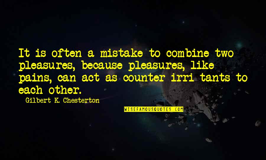 Andorra Juniper Quotes By Gilbert K. Chesterton: It is often a mistake to combine two