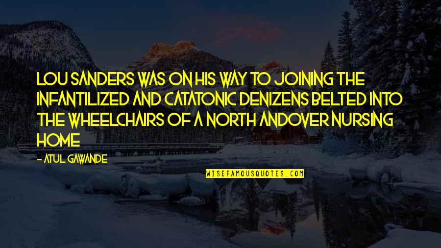 Andover Quotes By Atul Gawande: LOU SANDERS WAS on his way to joining