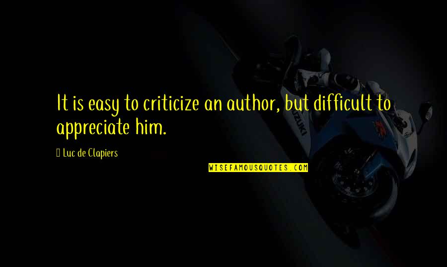 Andover Quotes By Luc De Clapiers: It is easy to criticize an author, but