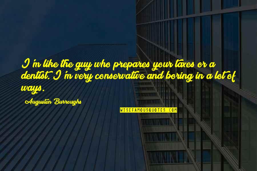 Andr Si Gyula Gr F Quotes By Augusten Burroughs: I'm like the guy who prepares your taxes