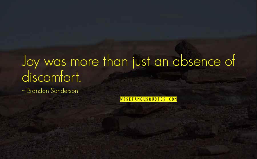 Andra Day Rise Up Quotes By Brandon Sanderson: Joy was more than just an absence of Andra Day Rise Up Quotes By Brandon Sanderson: Joy was more than just an absence of