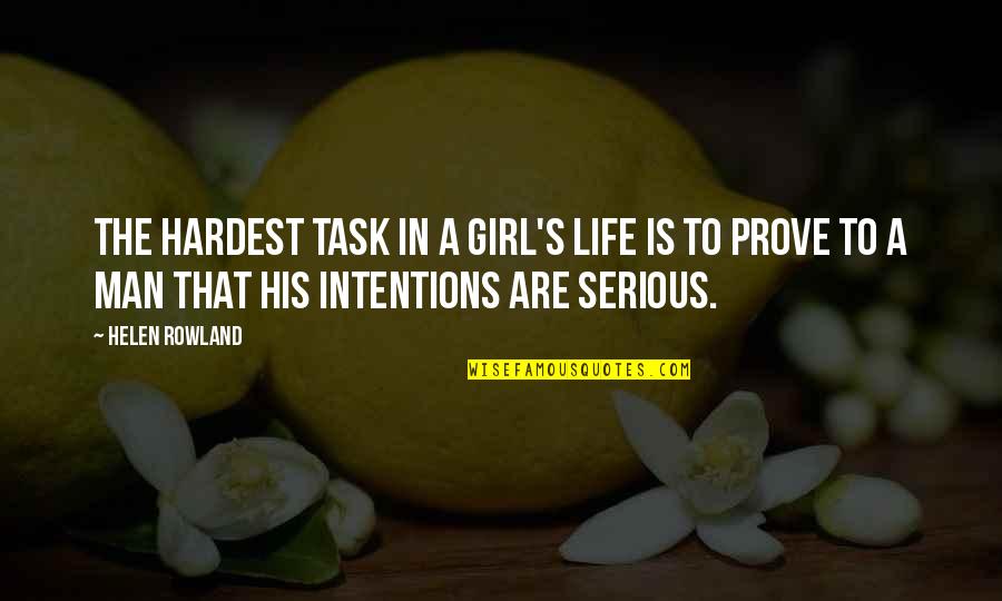 Andra Evci Quotes By Helen Rowland: The hardest task in a girl's life is Andra Evci Quotes By Helen Rowland: The hardest task in a girl's life is