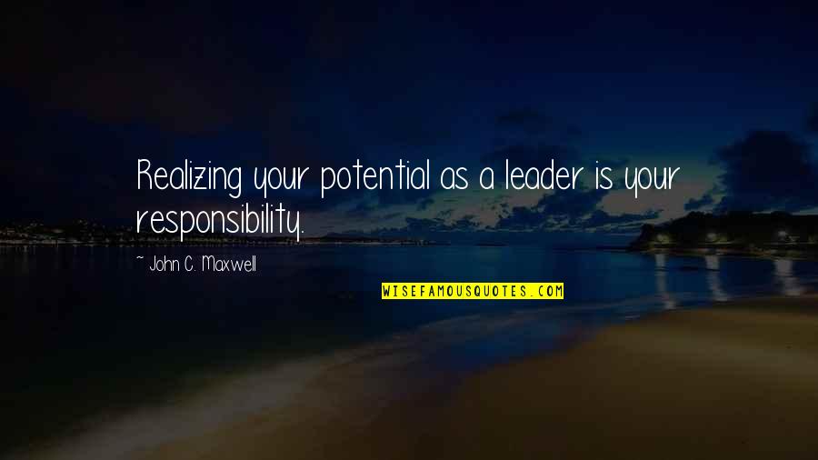 Andrade Wwe Quotes By John C. Maxwell: Realizing your potential as a leader is your Andrade Wwe Quotes By John C. Maxwell: Realizing your potential as a leader is your