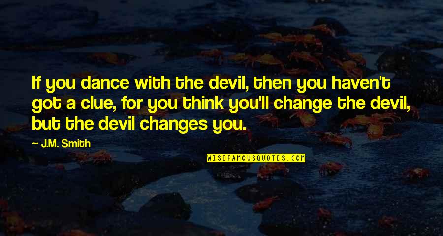 Andragogy Knowles Quotes By J.M. Smith: If you dance with the devil, then you