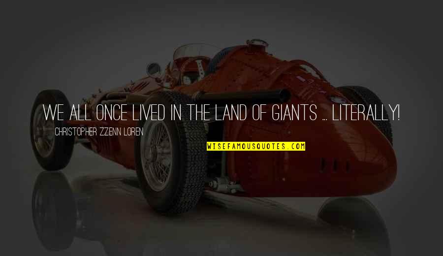 Andrakas Quotes By Christopher Zzenn Loren: We all once lived in the land of Andrakas Quotes By Christopher Zzenn Loren: We all once lived in the land of