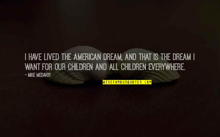 Andrakas Quotes By Mike Medavoy: I have lived the American dream, and that Andrakas Quotes By Mike Medavoy: I have lived the American dream, and that