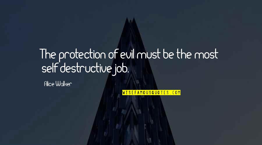 Andrano Quotes By Alice Walker: The protection of evil must be the most