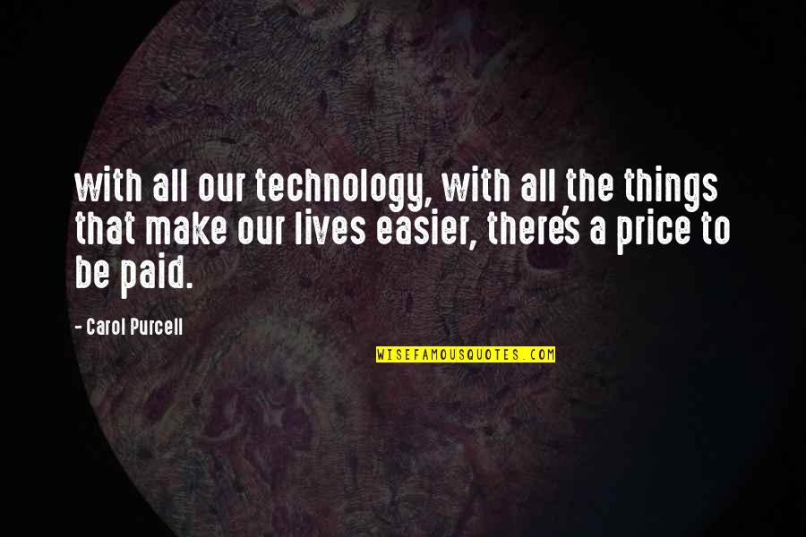 Andras Peto Quotes By Carol Purcell: with all our technology, with all the things