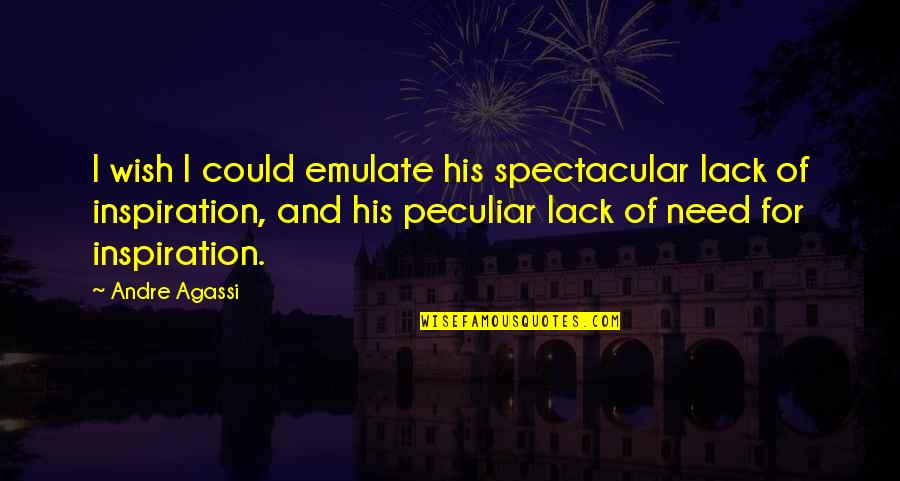 Andre Agassi Quotes By Andre Agassi: I wish I could emulate his spectacular lack