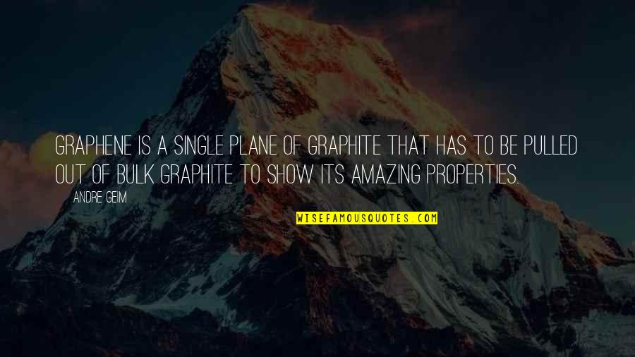 Andre Geim Quotes By Andre Geim: Graphene is a single plane of graphite that