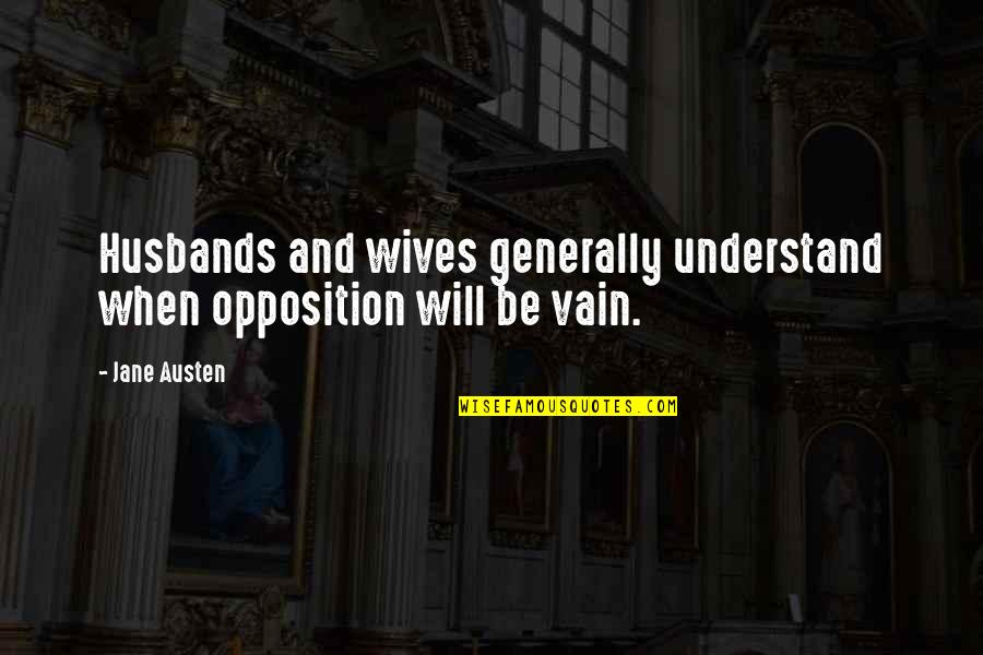 Andre Gide Wiki Quotes By Jane Austen: Husbands and wives generally understand when opposition will