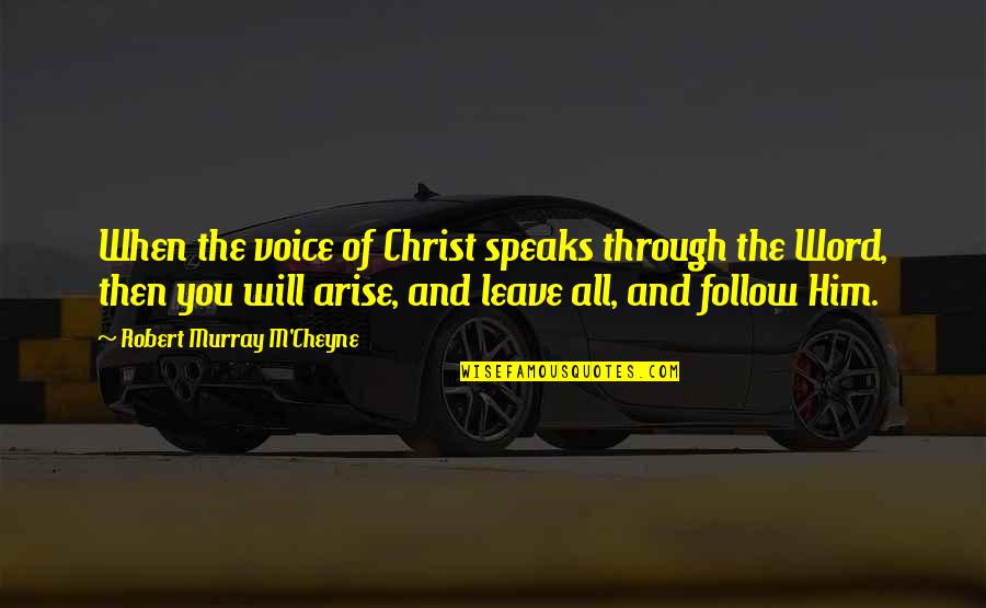 Andre Kertesz Quotes By Robert Murray M'Cheyne: When the voice of Christ speaks through the Andre Kertesz Quotes By Robert Murray M'Cheyne: When the voice of Christ speaks through the