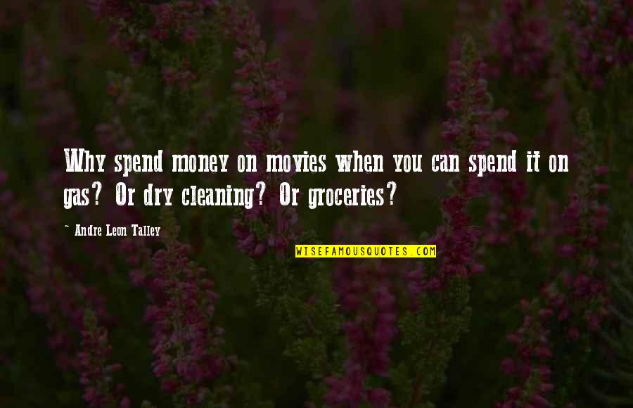Andre Leon Talley Quotes By Andre Leon Talley: Why spend money on movies when you can Andre Leon Talley Quotes By Andre Leon Talley: Why spend money on movies when you can