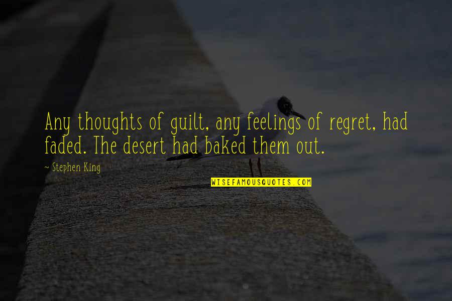 Andre Luiz Quotes By Stephen King: Any thoughts of guilt, any feelings of regret,
