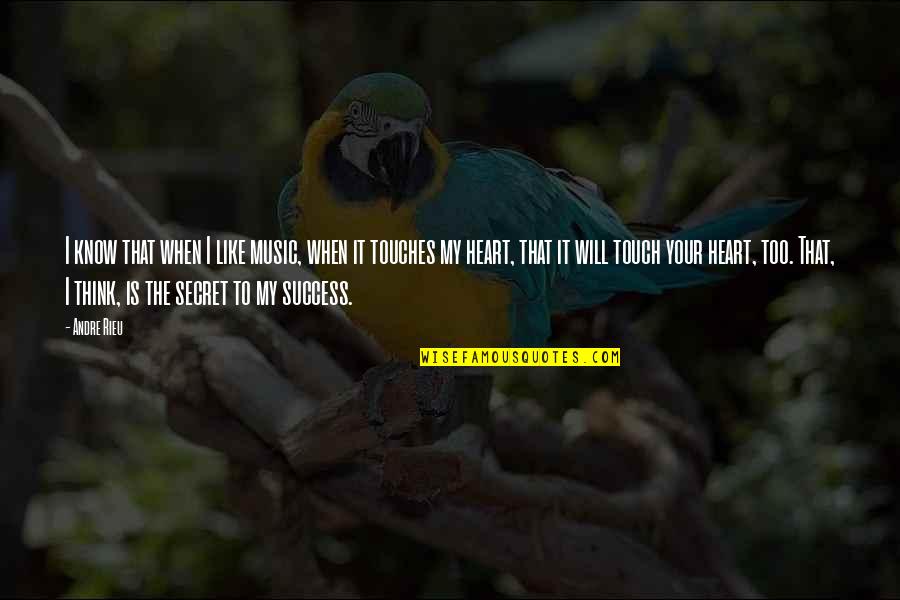 Andre Rieu Quotes By Andre Rieu: I know that when I like music, when