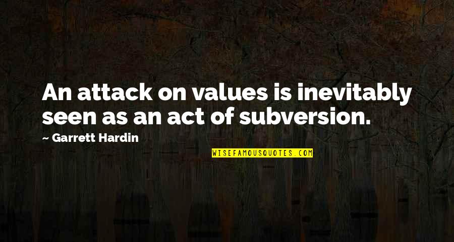 Andrea Bocelli Inspirational Quotes By Garrett Hardin: An attack on values is inevitably seen as