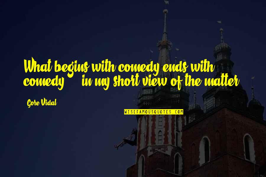 Andrea Bocelli Inspirational Quotes By Gore Vidal: What begins with comedy ends with comedy ...