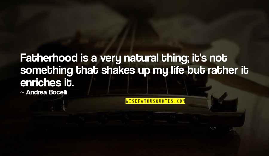 Andrea Bocelli Quotes By Andrea Bocelli: Fatherhood is a very natural thing; it's not