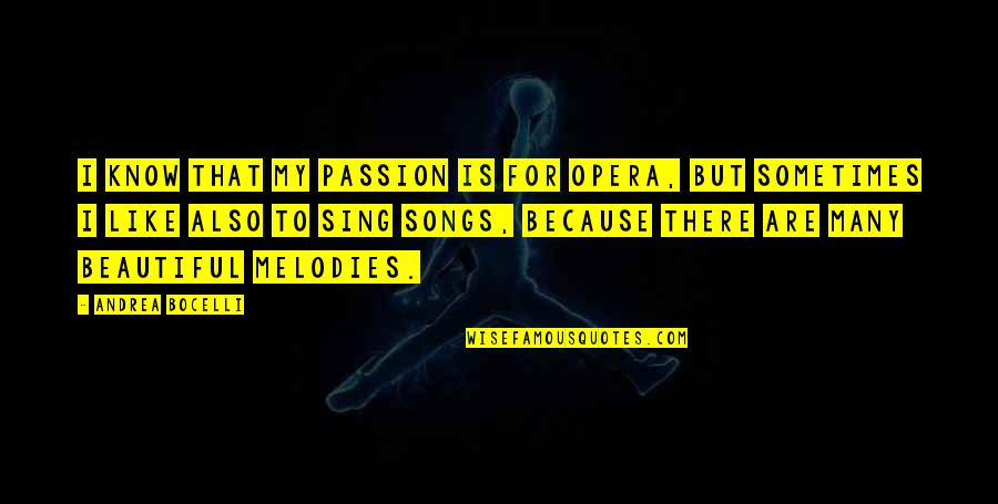 Andrea Bocelli Quotes By Andrea Bocelli: I know that my passion is for opera,