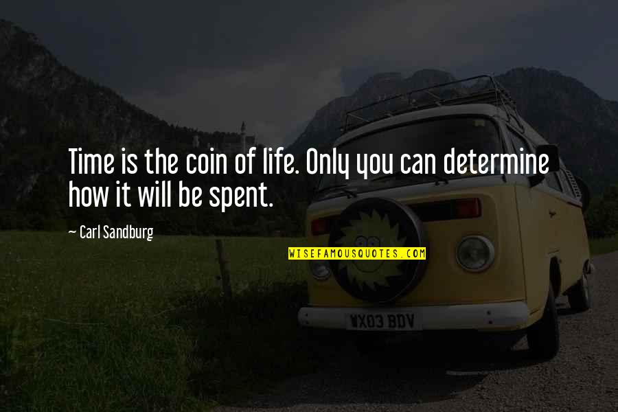Andrea Cort Quotes By Carl Sandburg: Time is the coin of life. Only you