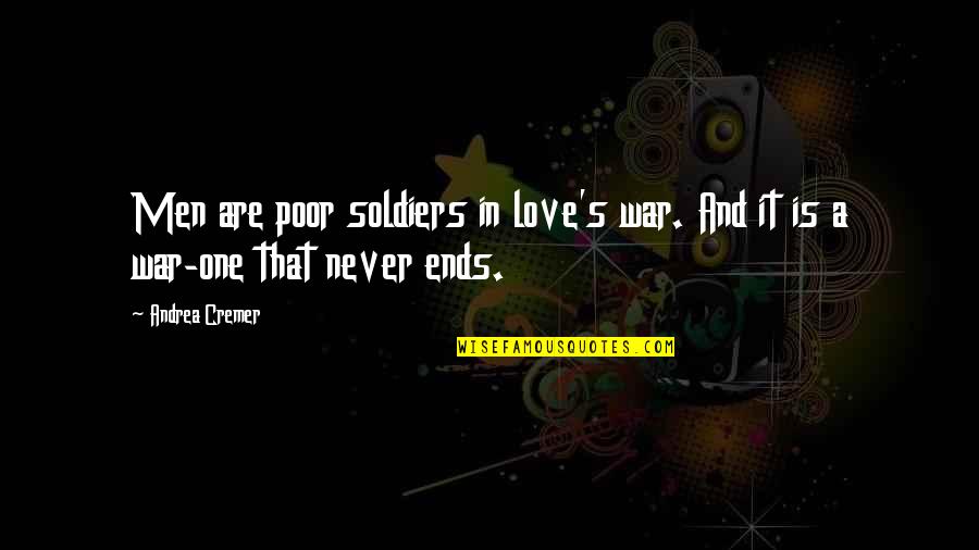 Andrea Cremer Quotes By Andrea Cremer: Men are poor soldiers in love's war. And