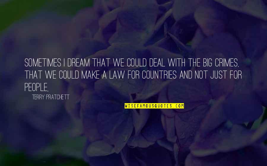 Andrea Palladio Quotes By Terry Pratchett: Sometimes I dream that we could deal with