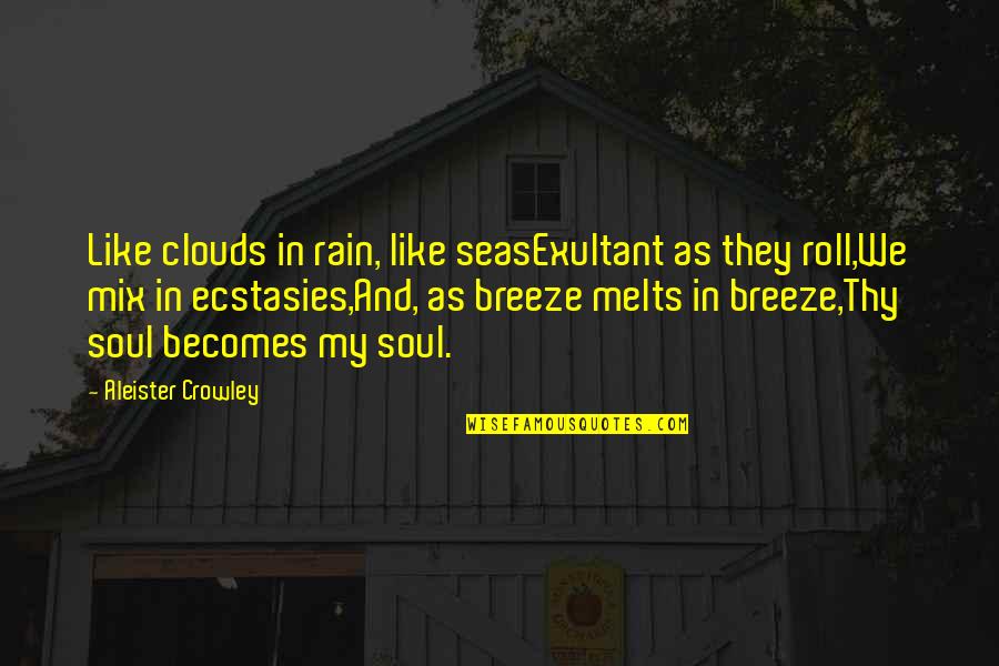 Andrea Sachs Quotes By Aleister Crowley: Like clouds in rain, like seasExultant as they Andrea Sachs Quotes By Aleister Crowley: Like clouds in rain, like seasExultant as they