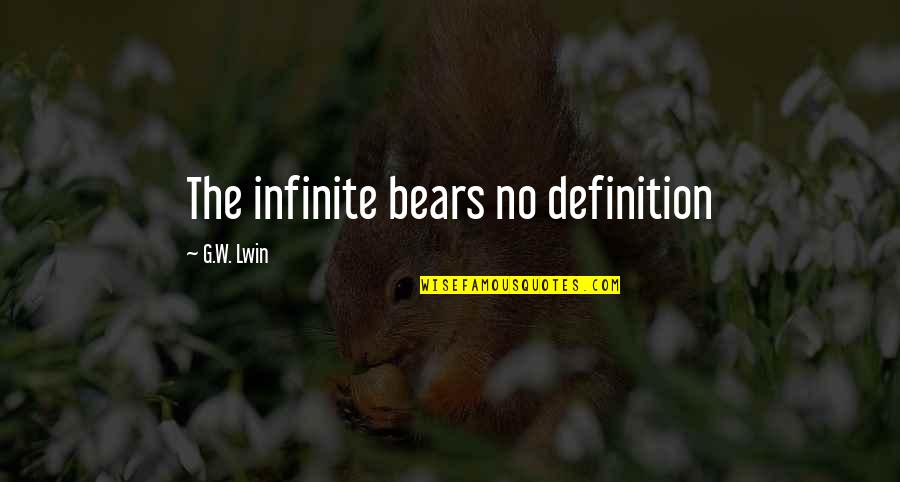 Andrea Smith Conquest Quotes By G.W. Lwin: The infinite bears no definition
