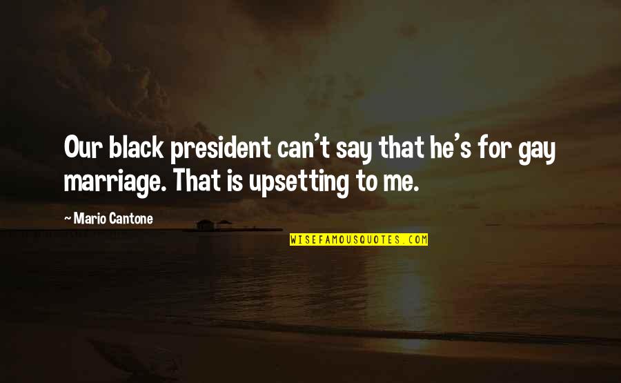 Andrea Smith Conquest Quotes By Mario Cantone: Our black president can't say that he's for