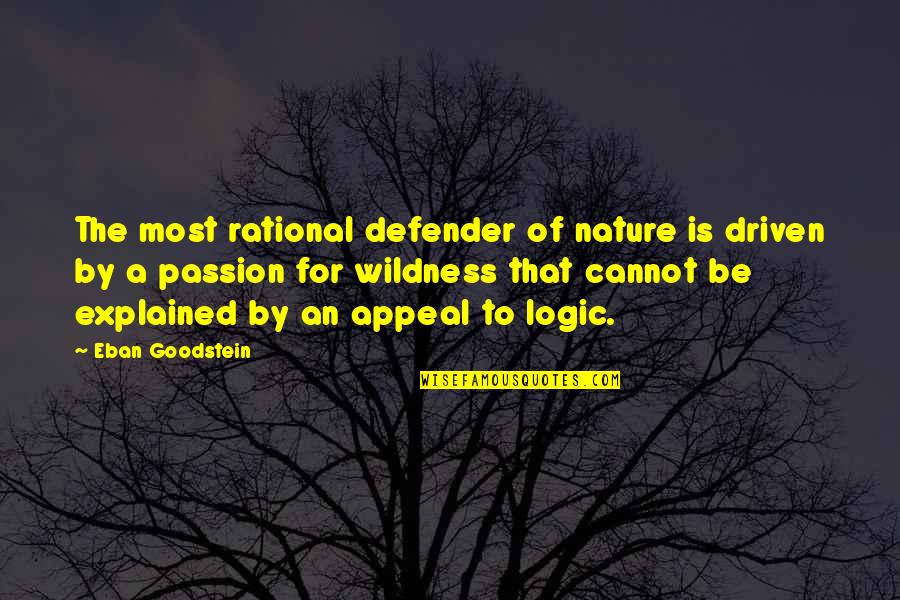 Andreadakis Quotes By Eban Goodstein: The most rational defender of nature is driven